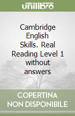 Cambridge English Skills. Real Reading Level 1 without answers libro