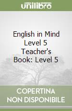 English in Mind Level 5 Teacher's Book: Level 5