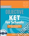 Objective KET for schools. Practice test booklet. Per le Scuole superiori. Con CD Audio libro