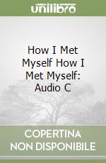 How I Met Myself How I Met Myself: Audio C libro