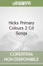 Hicks Primary Colours 2 Cd Songs