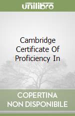 Cambridge Certificate Of Proficiency In libro