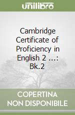 Cambridge Certificate of Proficiency in English 2 ...: Bk.2