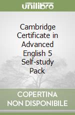 Cambridge Certificate in Advanced English 5 Self-study Pack libro