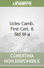 Ucles Camb. First Cert. 6 Std W-a libro