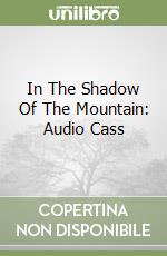 In The Shadow Of The Mountain: Audio Cass libro