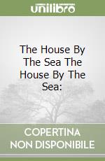 The House By The Sea The House By The Sea: libro