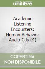 Academic Listening Encounters: Human Behavior Audio Cds (4)