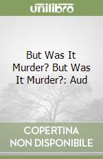 But Was It Murder? But Was It Murder?: Aud libro