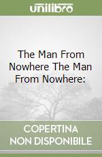 The Man From Nowhere The Man From Nowhere: libro