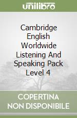 Cambridge English Worldwide Listening And Speaking Pack Level 4 libro