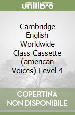 Cambridge English Worldwide Class Cassette (american Voices) Level 4 libro