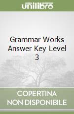 Grammar Works Answer Key Level 3 libro