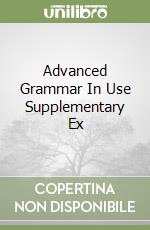 Advanced Grammar In Use Supplementary Ex