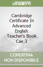 Cambridge Certificate In Advanced English Teacher's Book Cae 3 libro