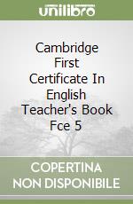 Cambridge First Certificate In English Teacher's Book Fce 5 libro