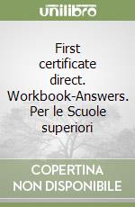 First certificate direct. Workbook-Answers. Per le Scuole superiori libro