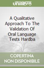 A Qualitative Approach To The Validation Of Oral Language Tests Hardba libro