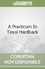 A Practicum In Tesol Hardback libro