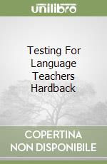 Testing For Language Teachers Hardback libro