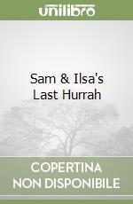 Sam & Ilsa's Last Hurrah