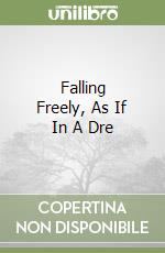 Falling Freely, As If In A Dre libro