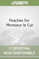 Peaches for Monsieur le Cur  libro