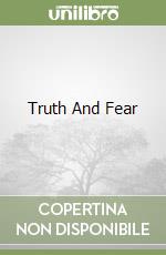 Truth And Fear libro