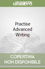 Practise Advanced Writing libro