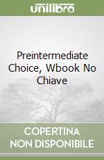 Preintermediate Choice, Wbook No Chiave libro