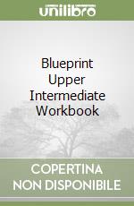 Blueprint Upper Intermediate Workbook libro