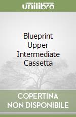 Blueprint Upper Intermediate Cassetta libro