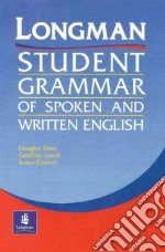 Longman student grammar of spoken and written English. Per le Scuole superiori