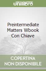 Preintermediate Matters Wbook Con Chiave libro