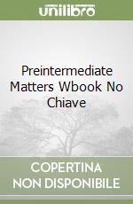 Preintermediate Matters Wbook No Chiave libro