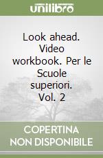 Look ahead. Video workbook. Per le Scuole superiori. Vol. 2 libro