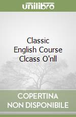 Classic English Course Clcass O'nll libro