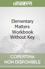 Elementary Matters Workbook Without Key libro