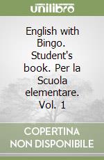 English with Bingo. Student's book. Per la Scuola elementare. Vol. 1 libro