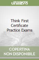 Think First Certificate Practice Exams libro