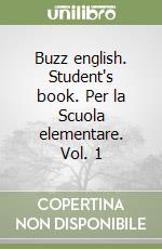 Buzz english. Student's book. Per la Scuola elementare. Vol. 1 libro