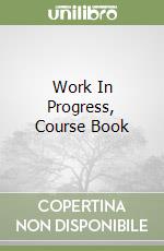 Work In Progress, Course Book libro