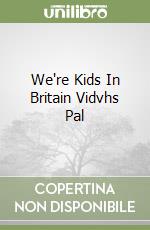 We're Kids In Britain Vidvhs Pal libro