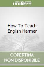 How To Teach English Harmer libro