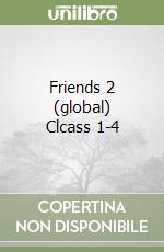 Friends 2 (global) Clcass 1-4