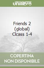 Friends 2 (global) Clcass 1-4 libro