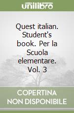 Quest italian. Student's book. Per la Scuola elementare. Vol. 3 libro