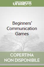 Beginners' Communication Games libro