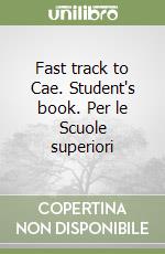 Fast track to Cae. Student's book. Per le Scuole superiori libro