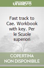 Fast track to Cae. Workbook with key. Per le Scuole superiori libro